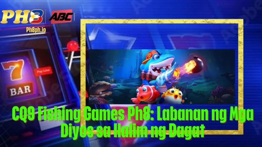 CQ9 Fishing Games TOPONE Labanan ng Mga Diyos sa Ilalim ng Dagat