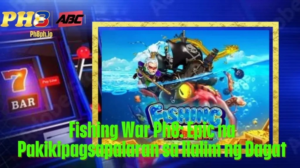 Fishing War TOPONE Epic na Pakikipagsapalaran sa Ilalim ng Dagat