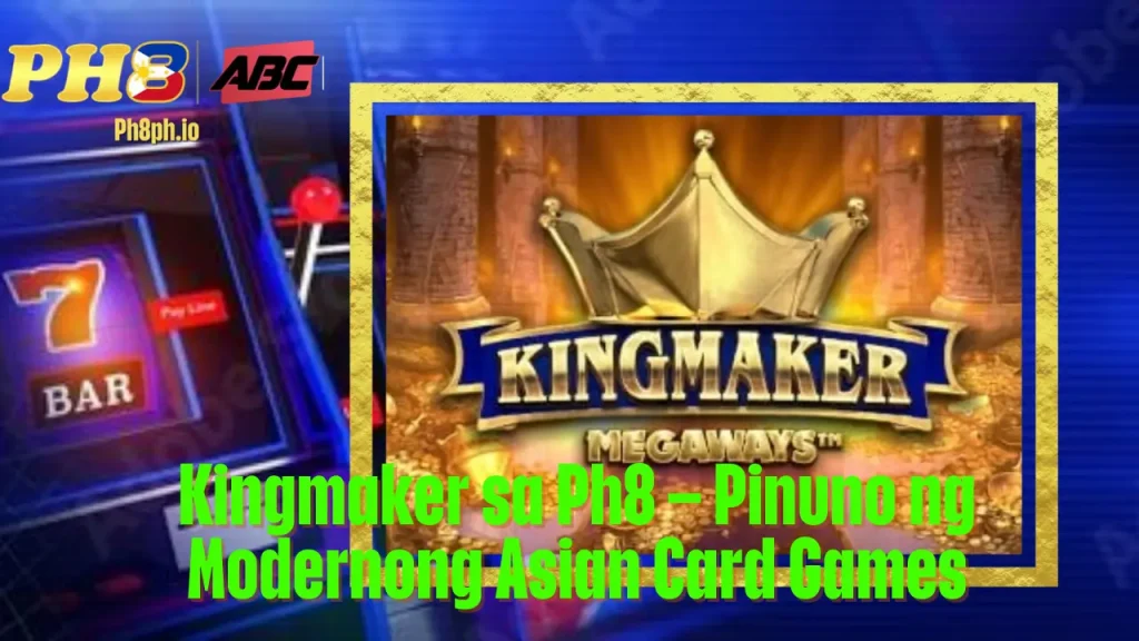 Kingmaker sa TOPONE Pinuno ng Modernong Asian Card Games