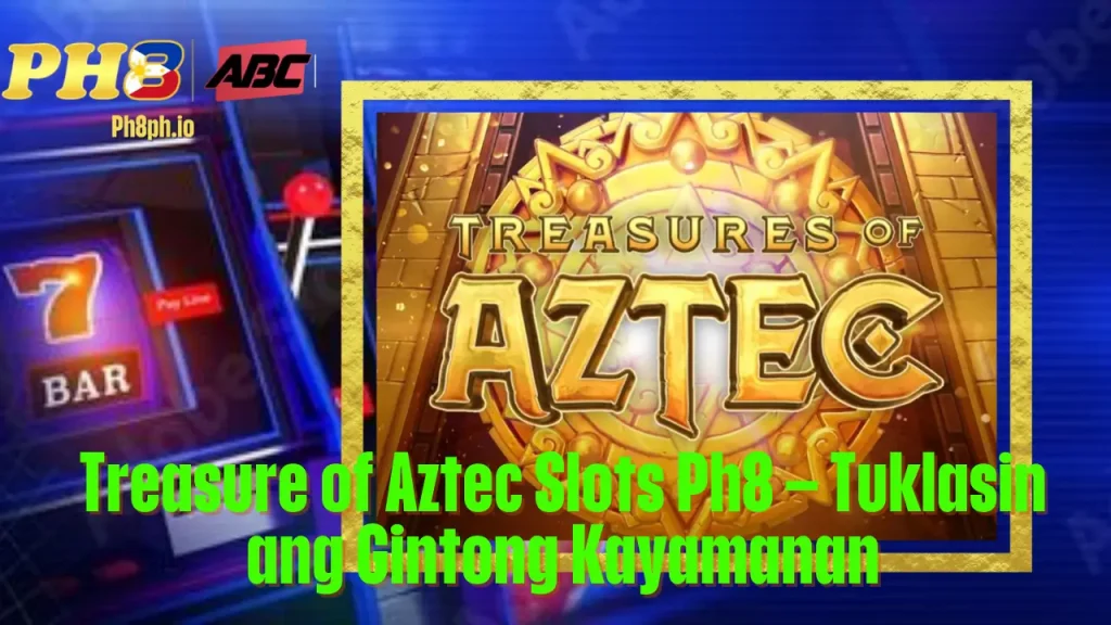 Treasure of Aztec Slots TOPONE Tuklasin ang Gintong Kayamanan