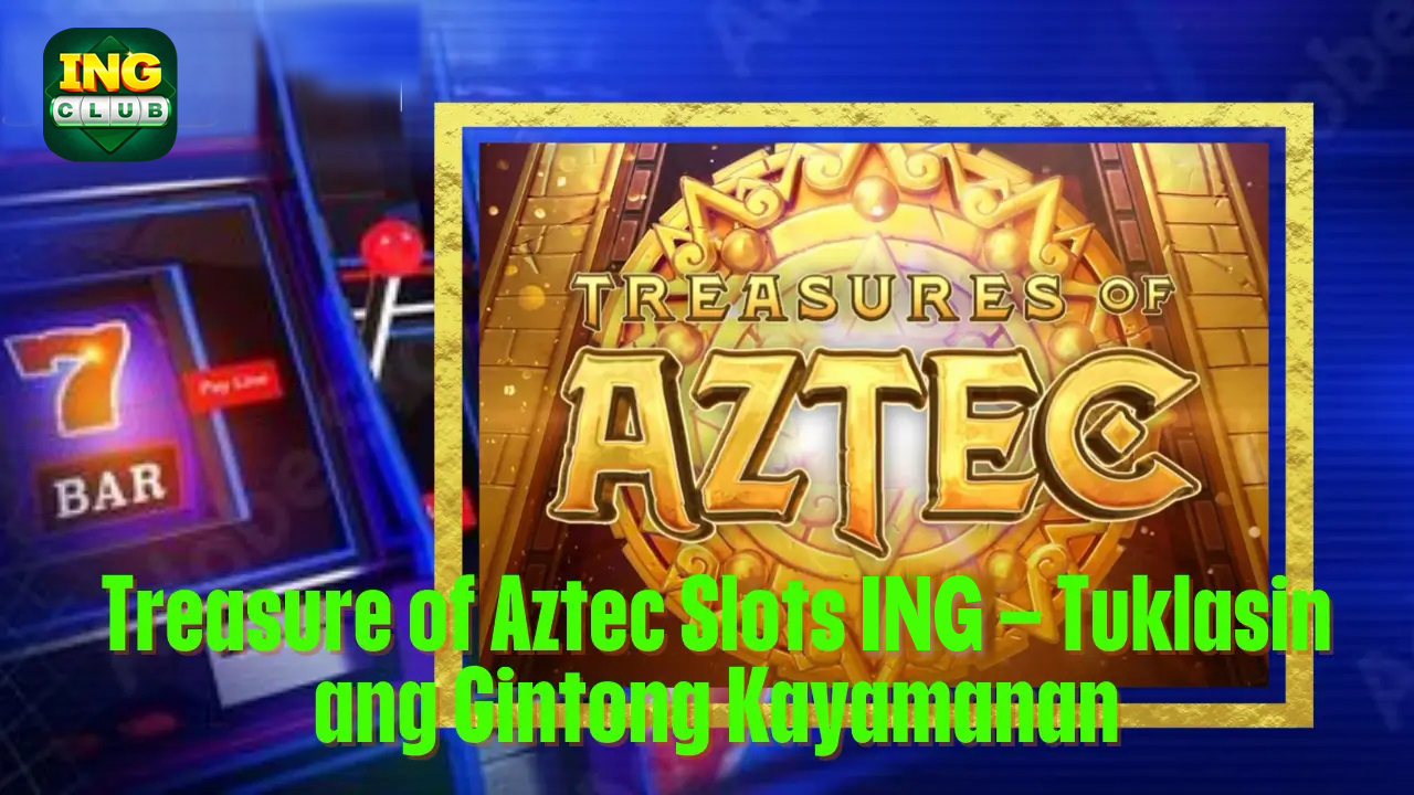 Treasure of Aztec Slots TOPONE Tuklasin ang Gintong Kayamanan